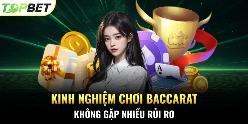 Kinh nghiệm chơi Baccarat không gặp nhiều rủi ro