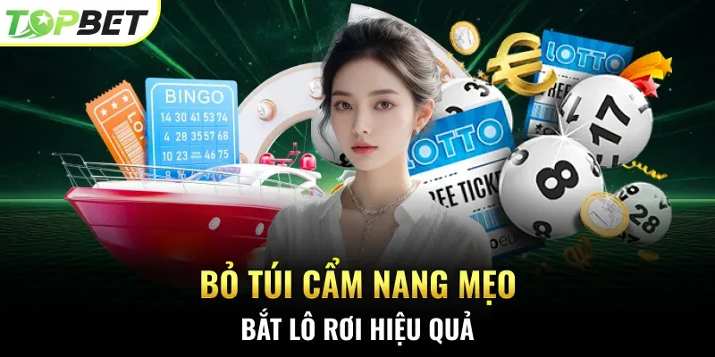 Bỏ túi cẩm nang mẹo bắt lô rơi hiệu quả